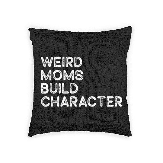 Weird Moms Build Character Woven Pillows