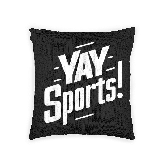 Yay Sports Funny Sarcastic Saying Slogan Woven Pillows