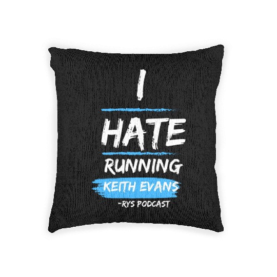 Keith Evans "I Hate Running" Woven Pillows