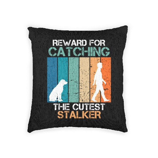 Labrador Love REWARD FOR CATCHING CUTEST STALKER Woven Pillows