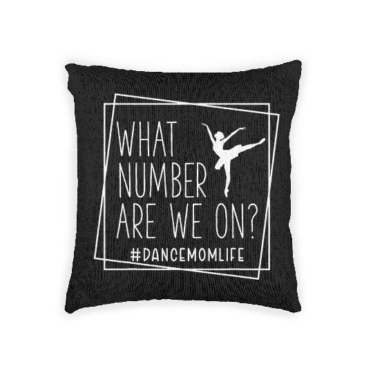 What Number Are We On Dance Mom Life Woven Pillows