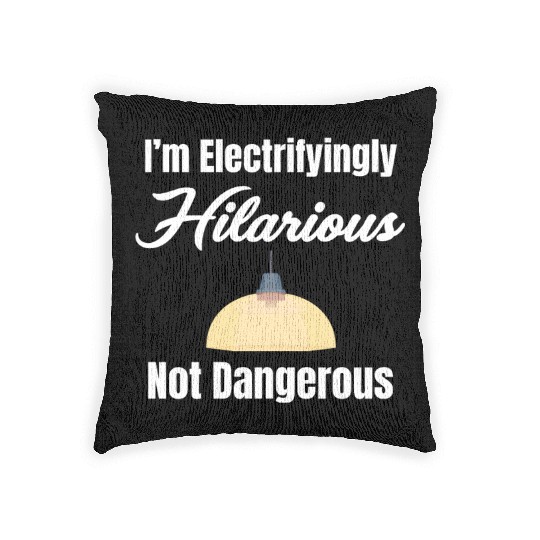 I'm Electrifyingly Hilarious Not Dangerous Woven Pillows