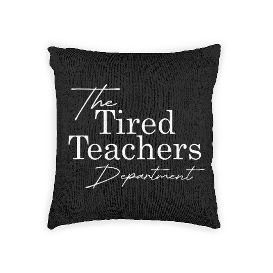 the tired teachers department teacher appreciation Woven Pillows