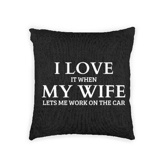 I Love It When My Wife Woven Pillows