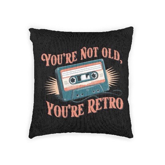 You're Not Old You're Retro Classic Cassette Tape Woven Pillows