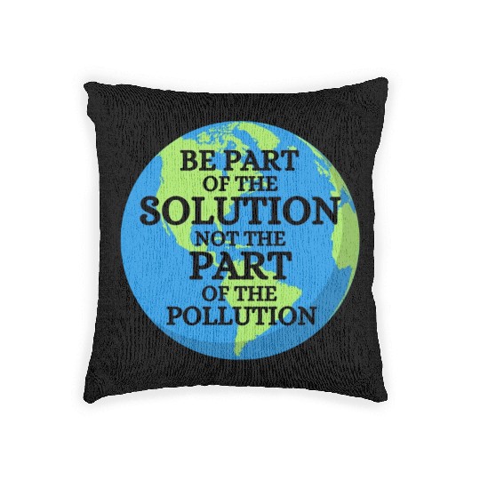 Be Part of Solution, Not the Pollution Earth Day Woven Pillows