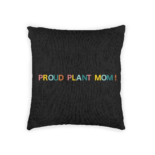 Proud Plant Mom! Graphic Woven Pillows