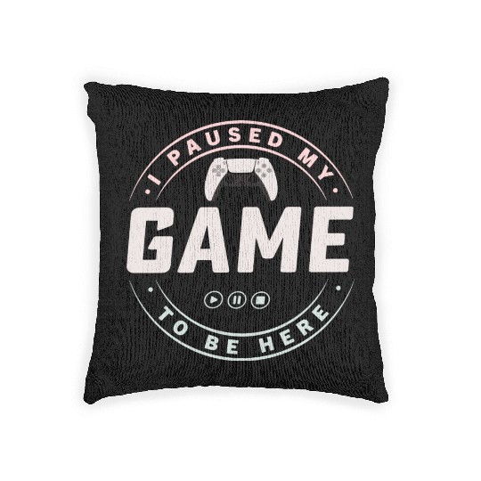 I paused my Game to be here 4 Woven Pillows