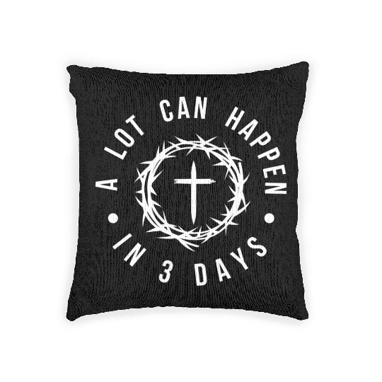 A LOT CAN HAPPEN IN 3 DAYS Woven Pillows