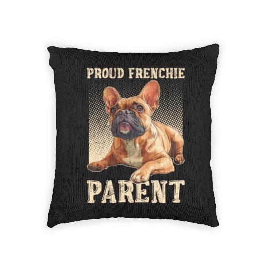 French Bulldog Proud Frenchie Parent Owner Woven Pillows