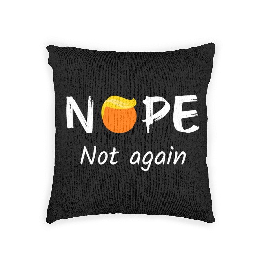 Anti-Trump - Nope, Not Again II Woven Pillows