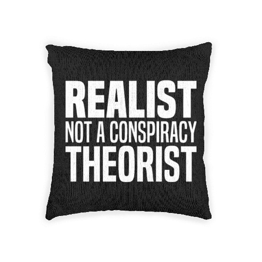 Conspiracy Realist Funny Conspiracies Theories Woven Pillows