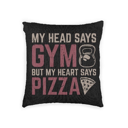 My Head Says Gym But My Heart Says Pizza Woven Pillows