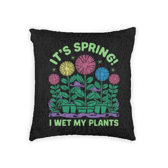 It's Spring I'm So Excited I Wet My Plants Woven Pillows