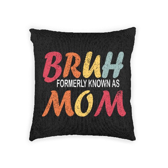 Bruh Formerly Known As Mom Funny Mom Mother's Day Woven Pillows