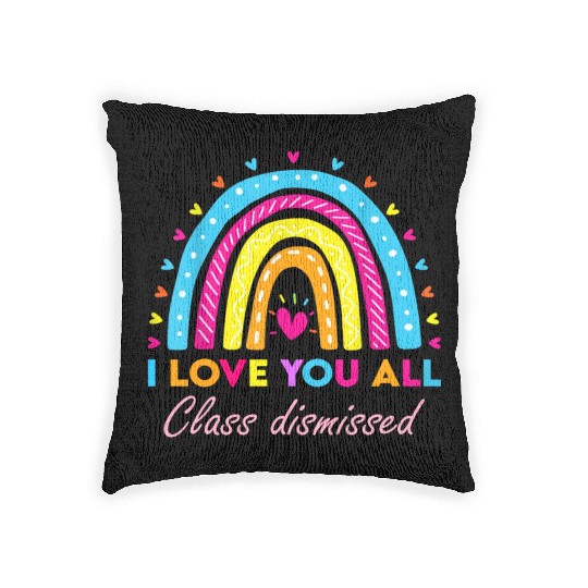 I Love You all Class Dismissed Woven Pillows