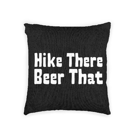 Hiking Lovers: Hike There, Beer That Woven Pillows