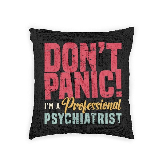 Psychiatrist Don't Panic I'm A Psychologist Doctor Woven Pillows