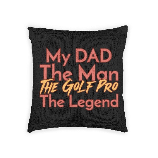 My Dad The Man The Legend The Golf Pro Woven Pillows