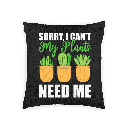 Sorry I Can't My Plants Needs Me Plant Specialist Woven Pillows