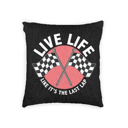 Car Race Driver Live Life Like It's The Last Lap Woven Pillows