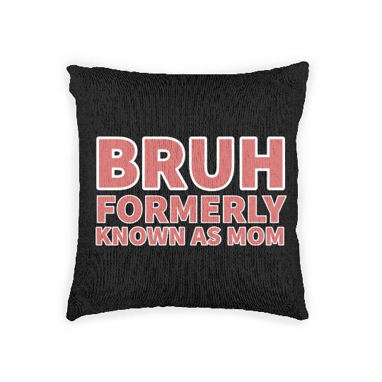 bruh formerly known as mom Woven Pillows