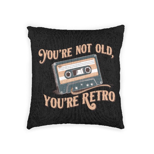 You're Not Old You're Retro Classic Cassette Tape Woven Pillows