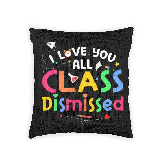 Last Day of School I Love You All Class Dismissed Woven Pillows