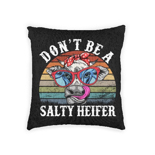 Don't Be A Salty Heifer Cows Lover Funny Vintage Woven Pillows