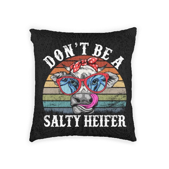 Don't Be A Salty Heifer Cows Lover Funny Vintage Woven Pillows