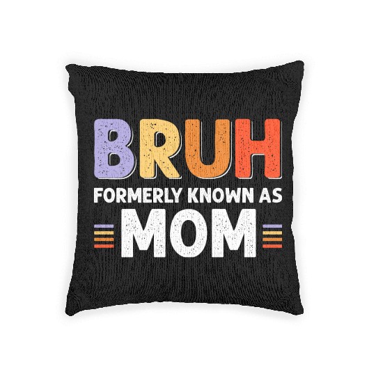 Bruh formerly known as mom Woven Pillows