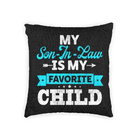 My Son in Law is my Favorite child Woven Pillows