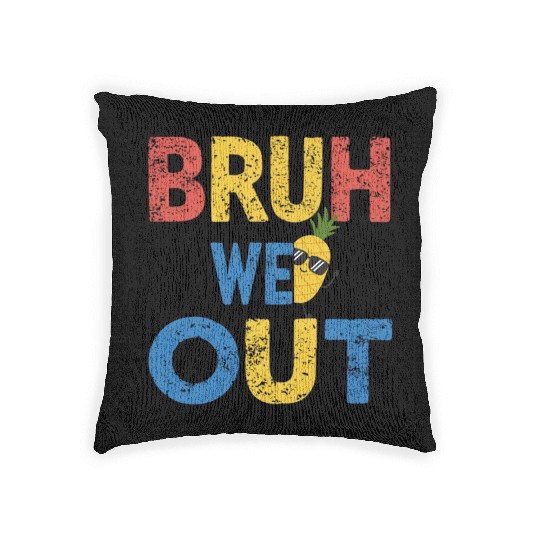 Bruh We Out Teachers Congratulations Woven Pillows