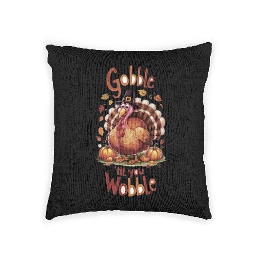 Gobble til You Wobble Thanksgiving Woven Pillows