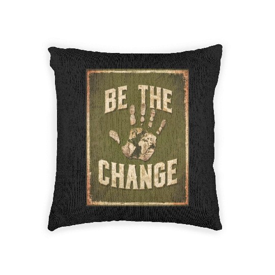Be the Change - Inspirational & Motivational Quote Woven Pillows