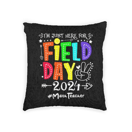 I'm Just Here For Field Day 2024 Math Teacher Woven Pillows