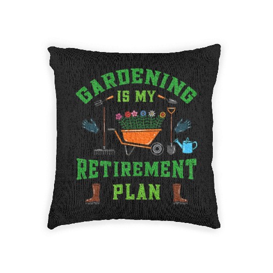 Gardening is My Retirement Plan Retired Gardener Woven Pillows
