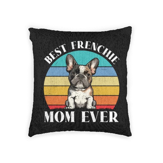 Dog Mom BEST FRENCHIE MOM EVER French Woven Pillows