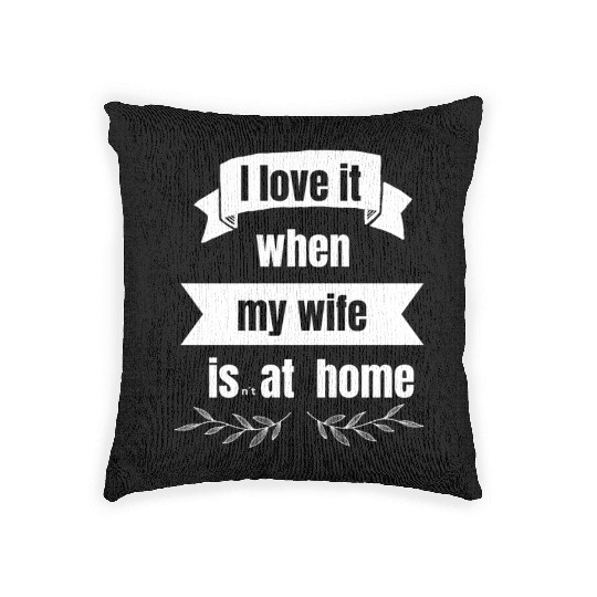I love my wife - fun Woven Pillows - funny saying - joke