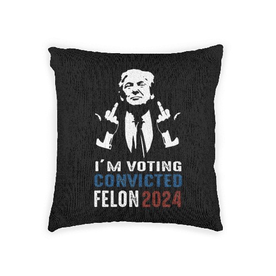 Yes I'm Voting Convicted Felon 2024 Woven Pillows