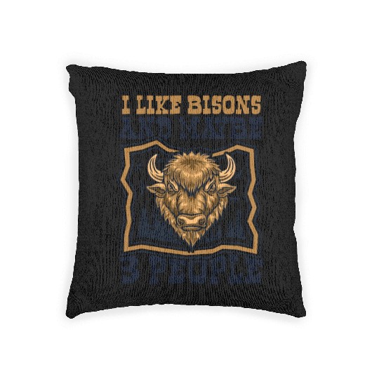 I Like Bisons And Maybe 3 People Buffalo Bovinae Woven Pillows
