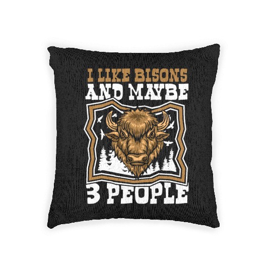 I Like Bisons And Maybe 3 People Buffalo Bovinae Woven Pillows