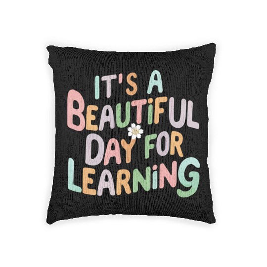 Teacher Life It's a Beautiful Day for Learning Woven Pillows