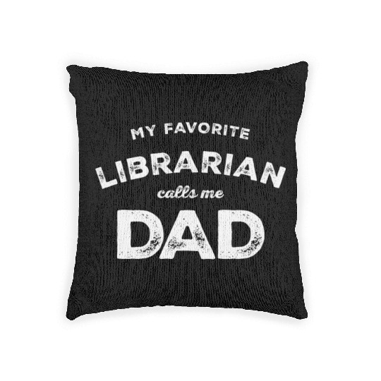 My Favorite Librarian Calls Me Dad - Father's Day Woven Pillows
