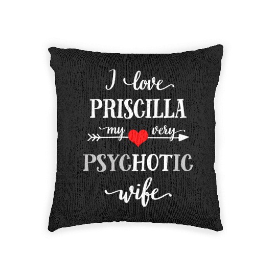 Funny I Love My Psychotic Wife Woven Pillows, Unique Gif