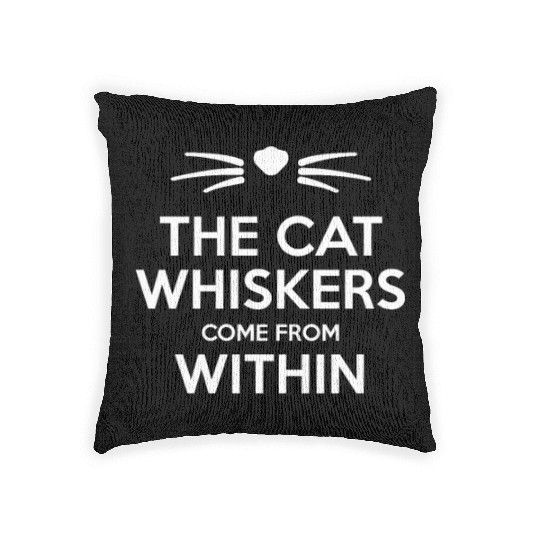 The Cat Whiskers Come From Within Funny Cat Lover Woven Pillows