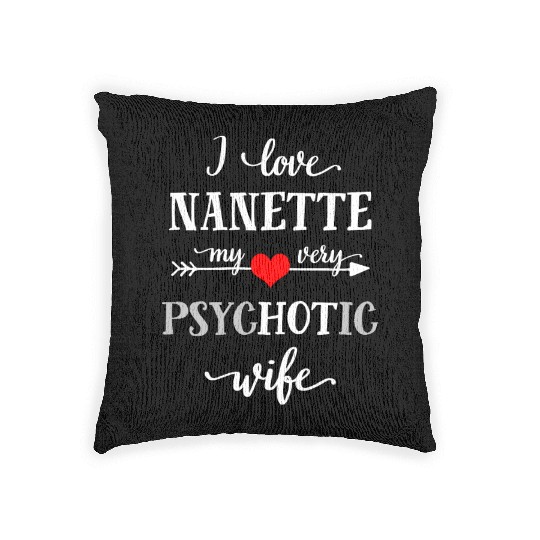 I Love My Psychotic Wife Woven Pillows, Funny Husband Wi
