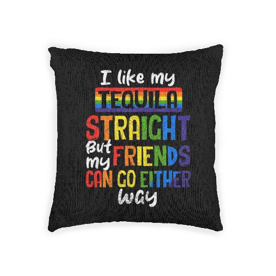 Tequila Straight Friends Go Either Way LGBT Woven Pillows