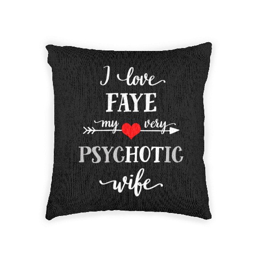 I Love My Very Psychotic Wife Woven Pillows, Funny Gift