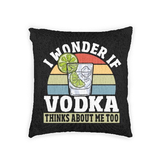 I Wonder if Vodka Thinks About Me Too Woven Pillows